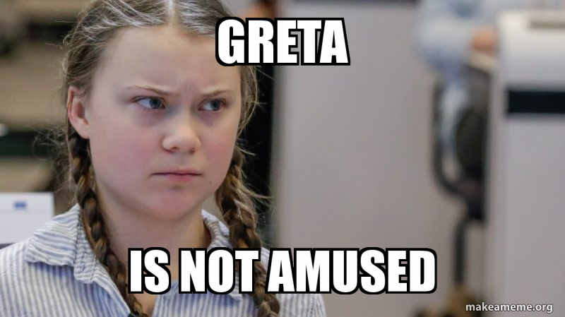 Greta is not amused