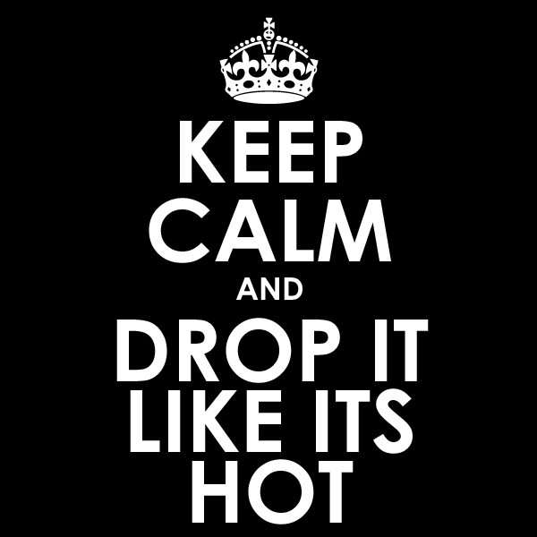 Drop it like it's hot